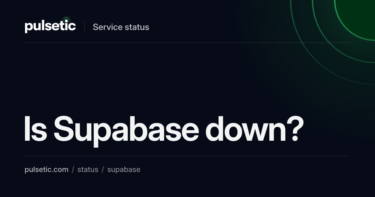 Is Supabase Down? Supabase Status & Outage Tracker | Pulsetic